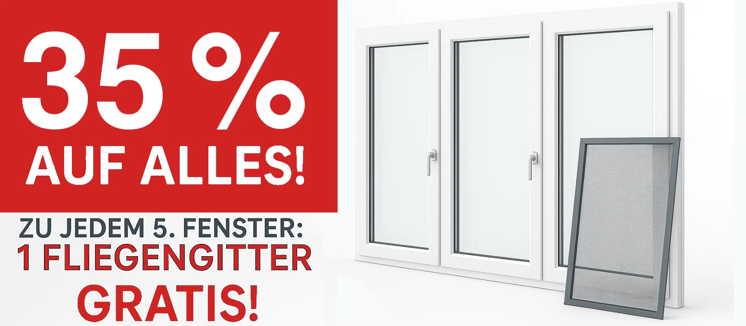 35% Rabatt - 5. Fenster 1x Fliegengitter gratis